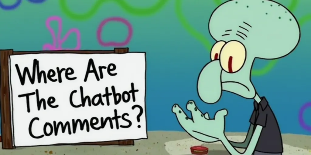 Squidward holding a sign that says "Where Are The Chatbot Comments?"