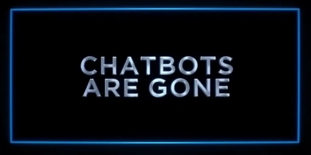 thx, A black screen with the text "CHATBOTS ARE GONE" in bold, shiny metallic letters, framed around by a glowing, rectangular subtle blue border.