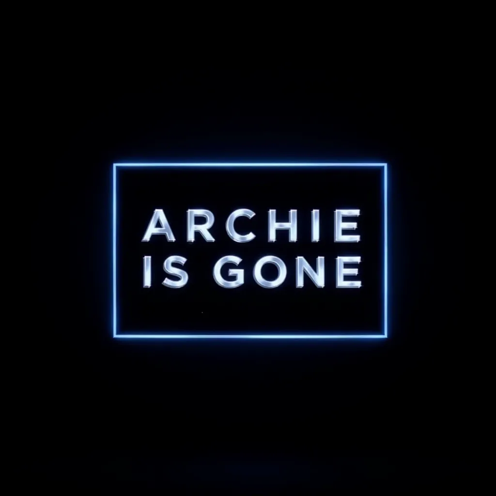 thx, A black screen with the text "ARCHIE IS GONE" in bold, shiny metallic letters, framed around by a glowing, rectangular subtle blue border.