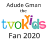 Adude Gman The TVOKids Fan 2020