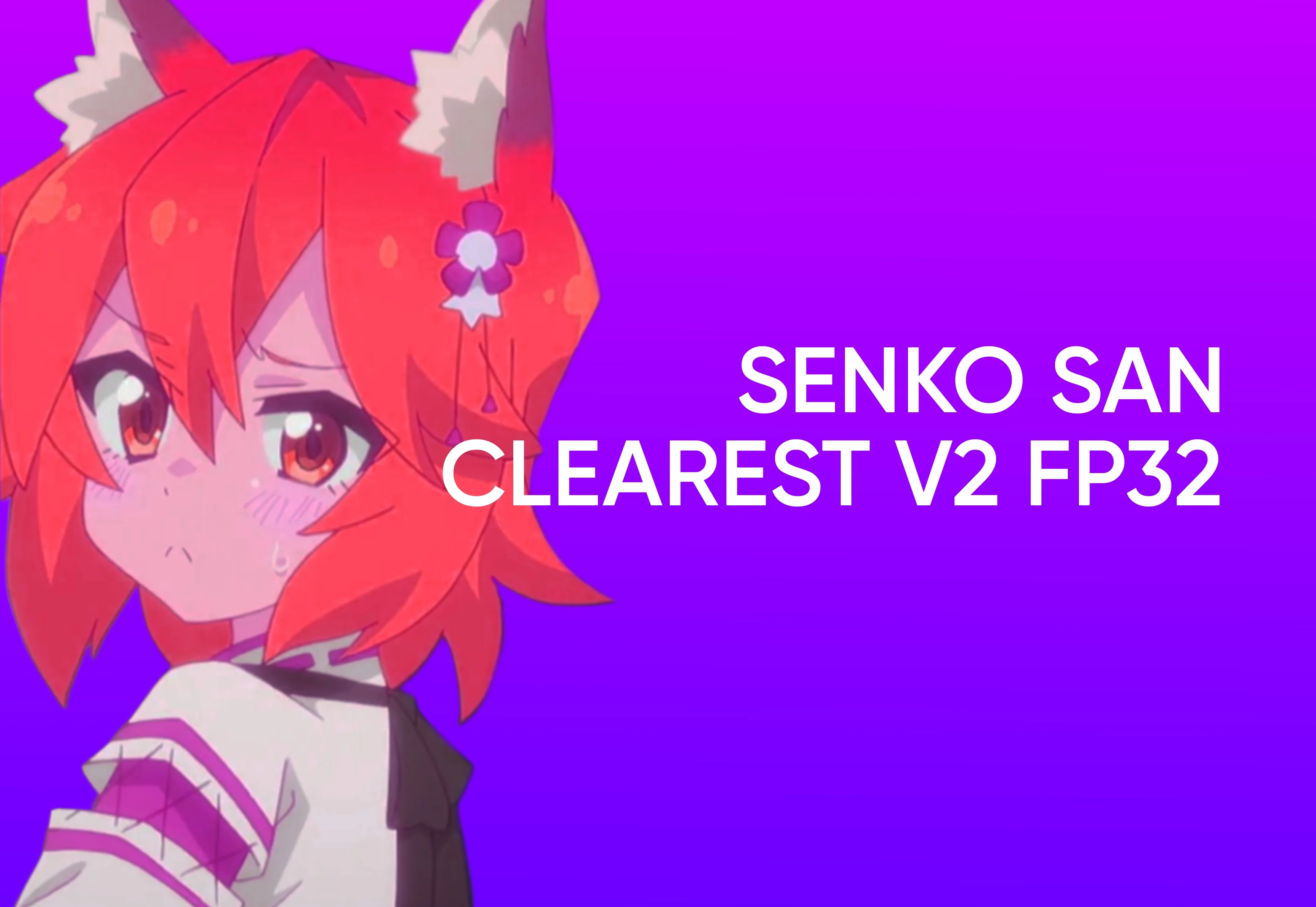 Senko Clearest FP32