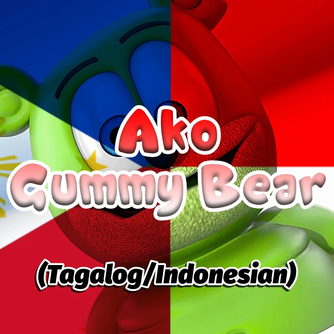 Gummibär - Ako Gummy Bear // Tagalog/Indonesian