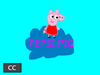 Pepsi Pig
