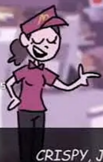 That fuckin Crispy Juicy Tender girl from McDonald's 