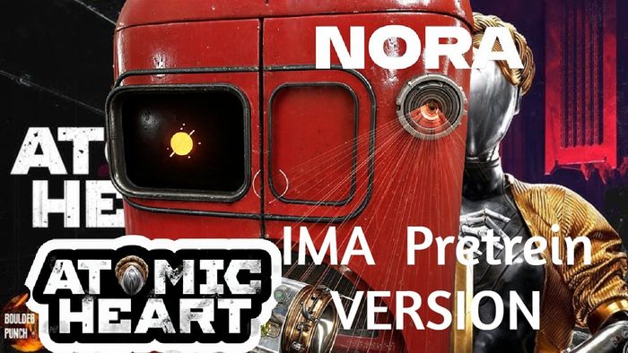 NORA - Atomic Heart [IMA Pretrein]
