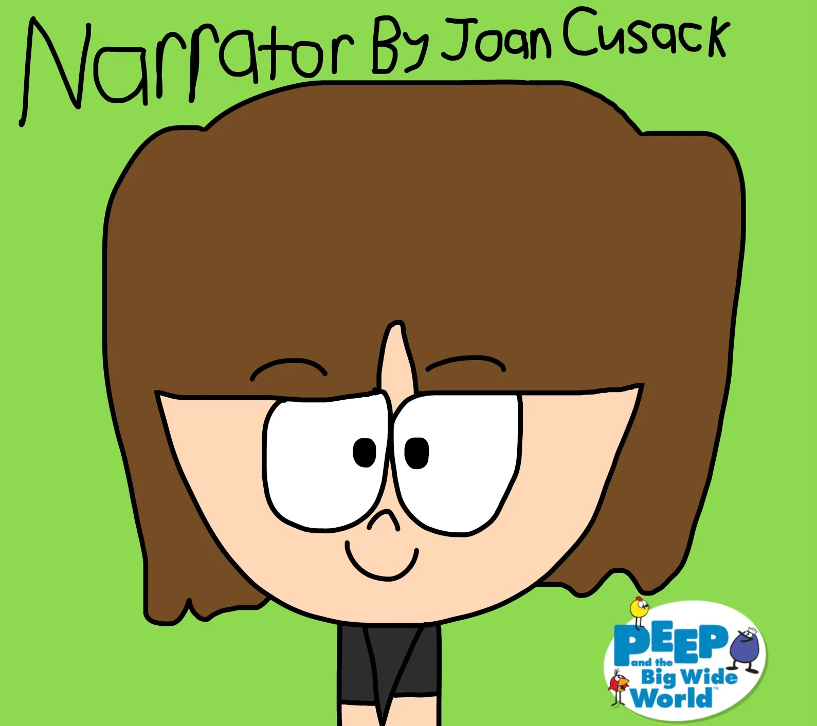 Narrator as Joan Cusack (Peep and the big wide world)