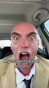 Dan Hentschel ("MY STUDENTS ARE ALL MORONS!" guy)