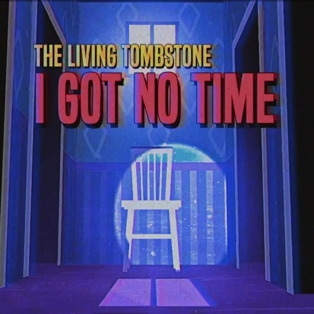 I Got No Time (The Living Tombstone)