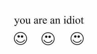 You are a idiot