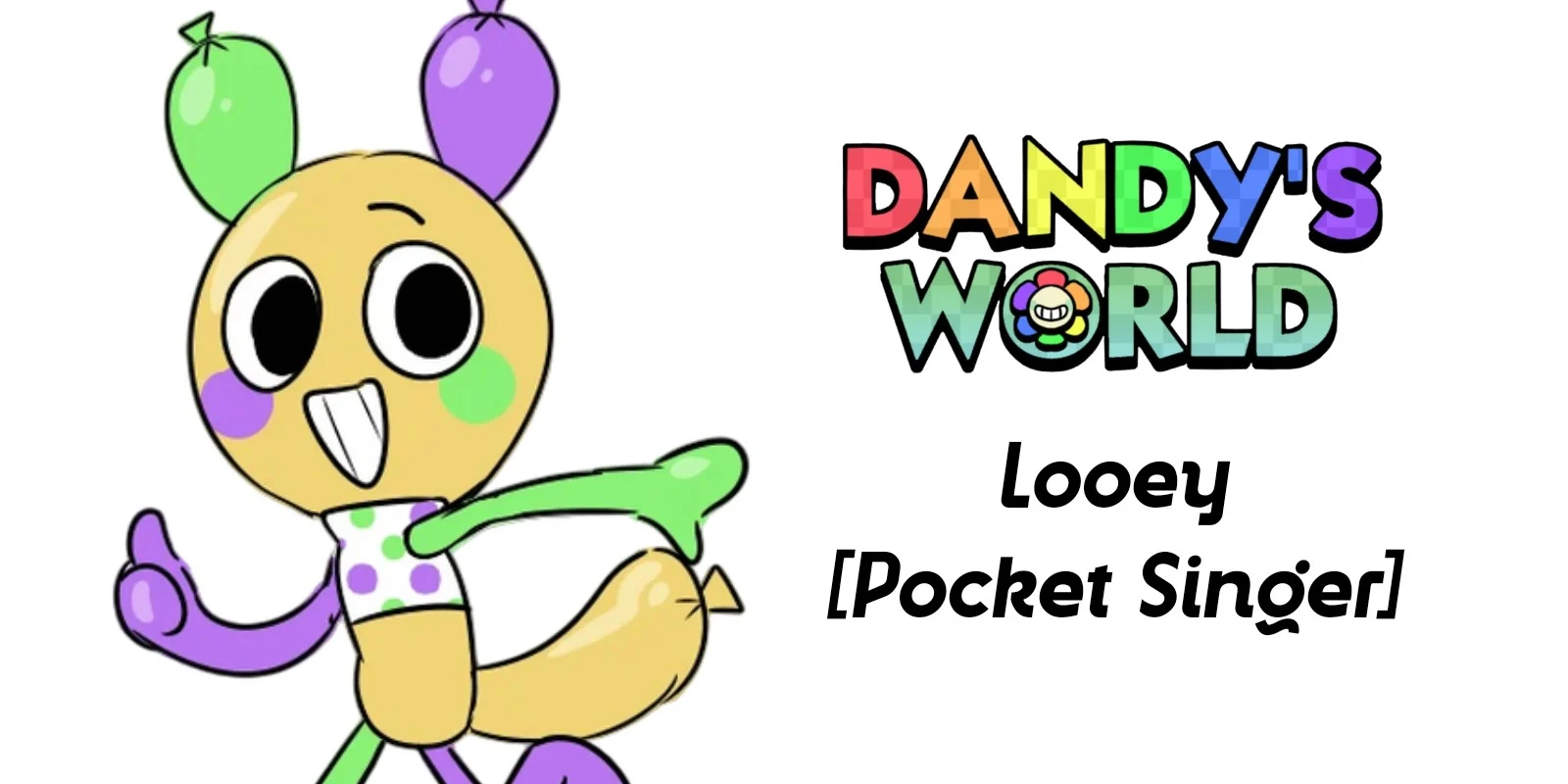 Dandy's World - Looey [Pocket Singer]