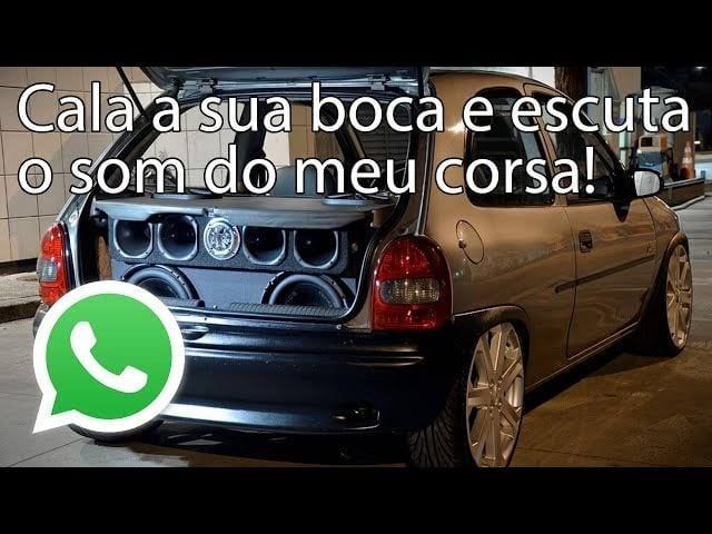 Cala a boca e escuta o som do meu corsa